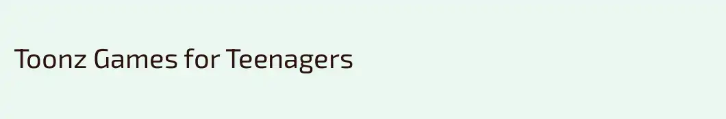 Toonz Games for Teenagers